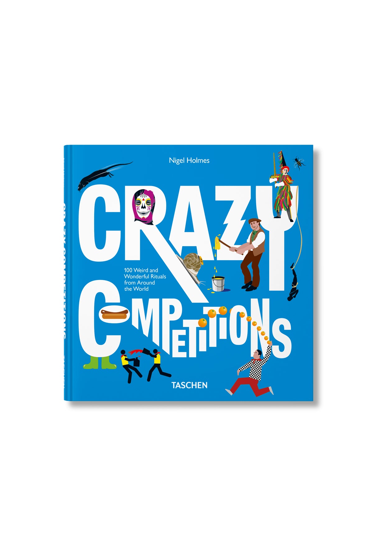 TASCHEN | CRAZY COMPETITIONS. 100 WEIRD AND WONDERFUL RITUALS FROM AROUND THE WORLD - MAXFIELD LA