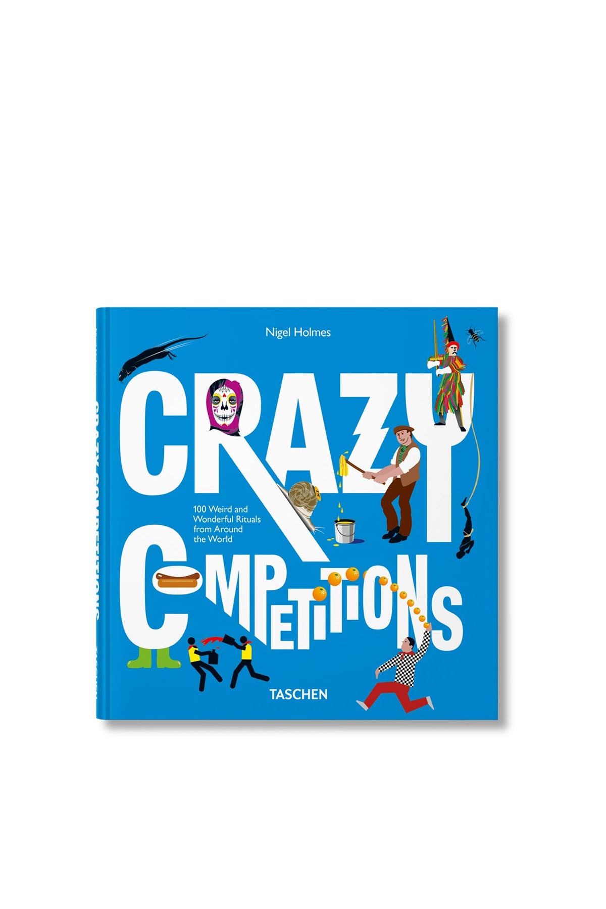 TASCHEN | CRAZY COMPETITIONS. 100 WEIRD AND WONDERFUL RITUALS FROM AROUND THE WORLD