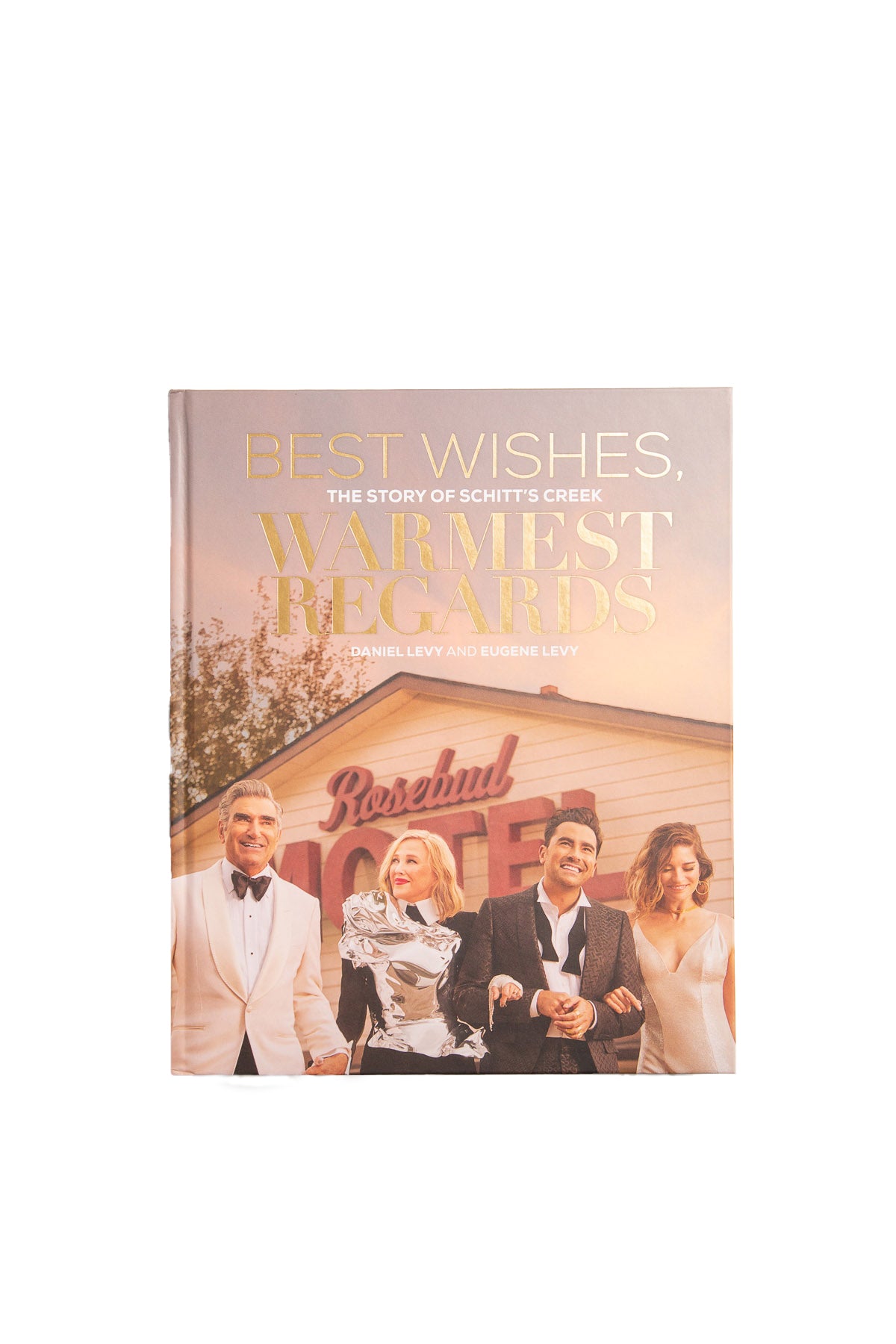 HACHETTE | BEST WISHES, WARMEST REGARDS: THE STORY OF SCHITT'S CREEK